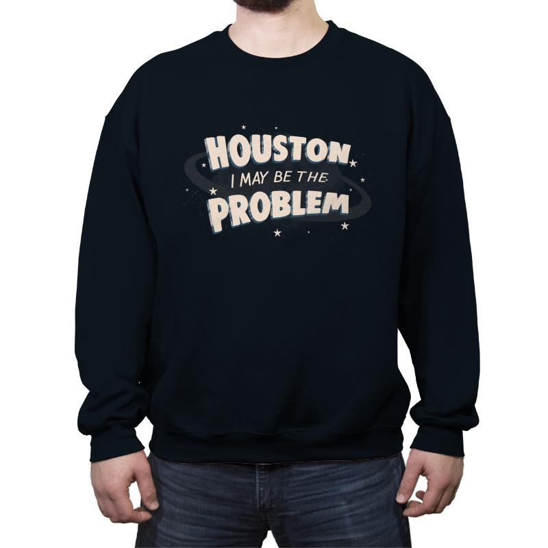 Houston I May Be The Problem