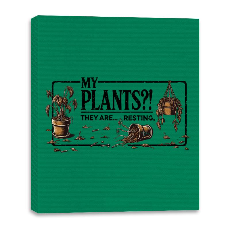 My Plants?! They Are... Resting.