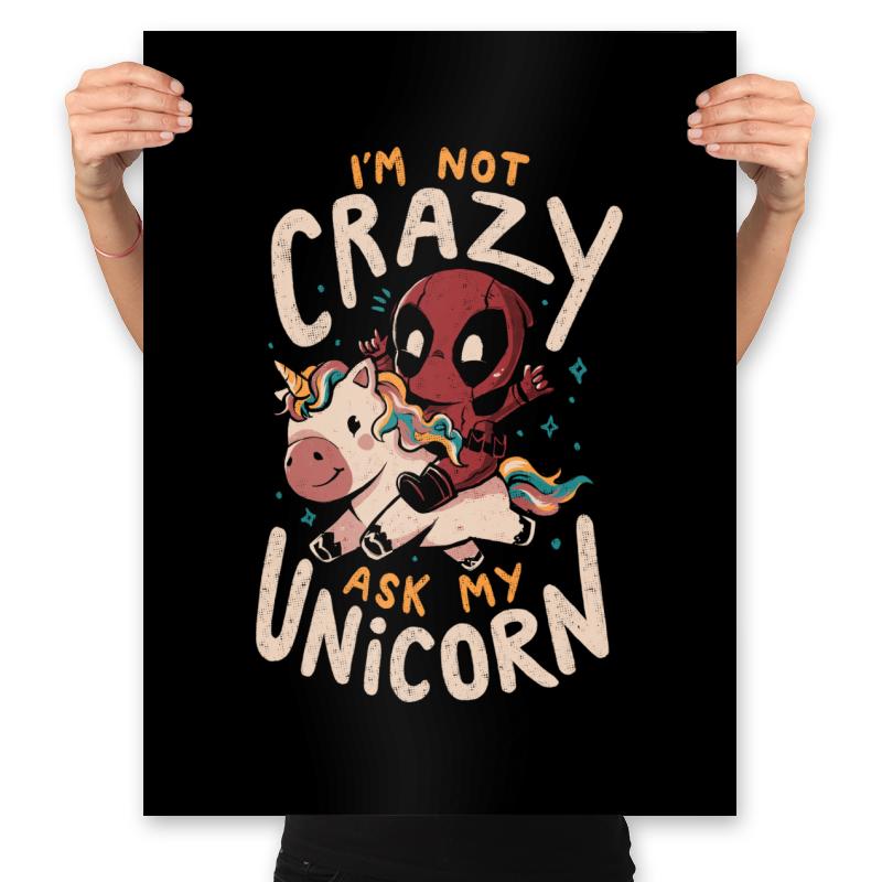 I'm Not Crazy Ask My Unicorn