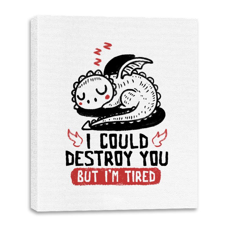 I Could Destroy You But Im Tired