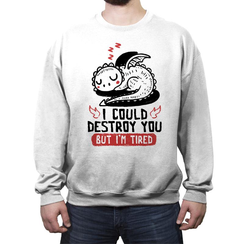 I Could Destroy You But Im Tired