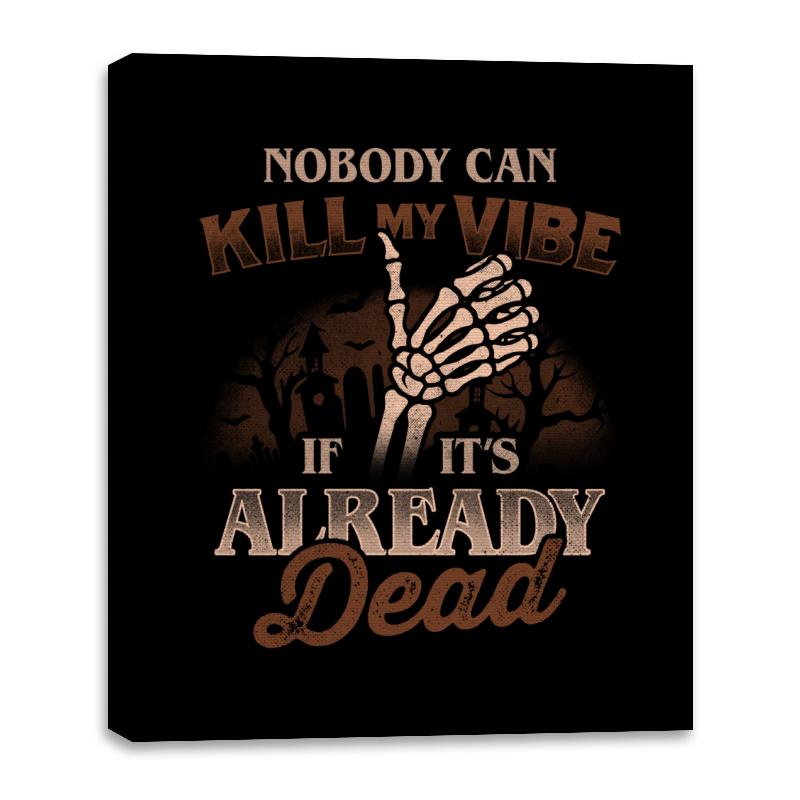 Nobody Can Kill My Vibe If Its Already Dead