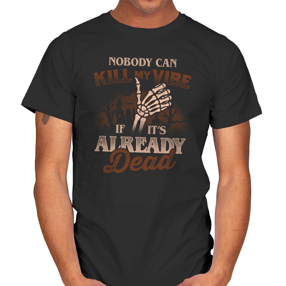 Nobody Can Kill My Vibe If Its Already Dead