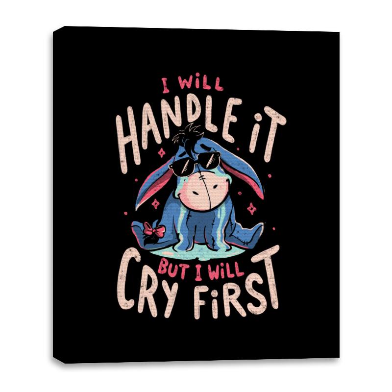 I Will Handle It But I Will Cry First