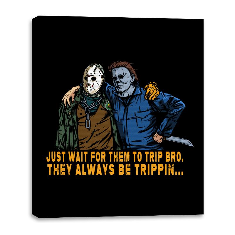 They be trippin