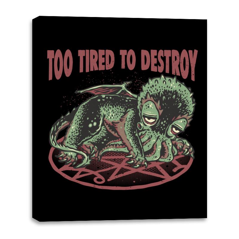 Too Tired To Destroy
