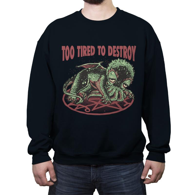 Too Tired To Destroy