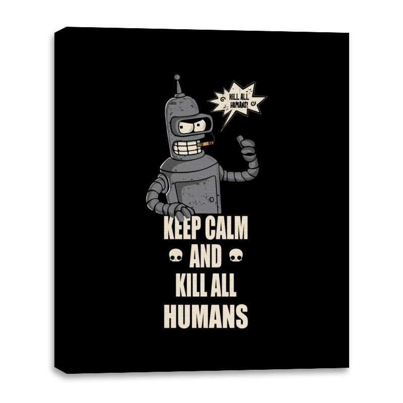 Keep Calm and Kill all Humans