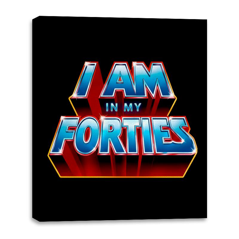 I AM IN MY FORTIES