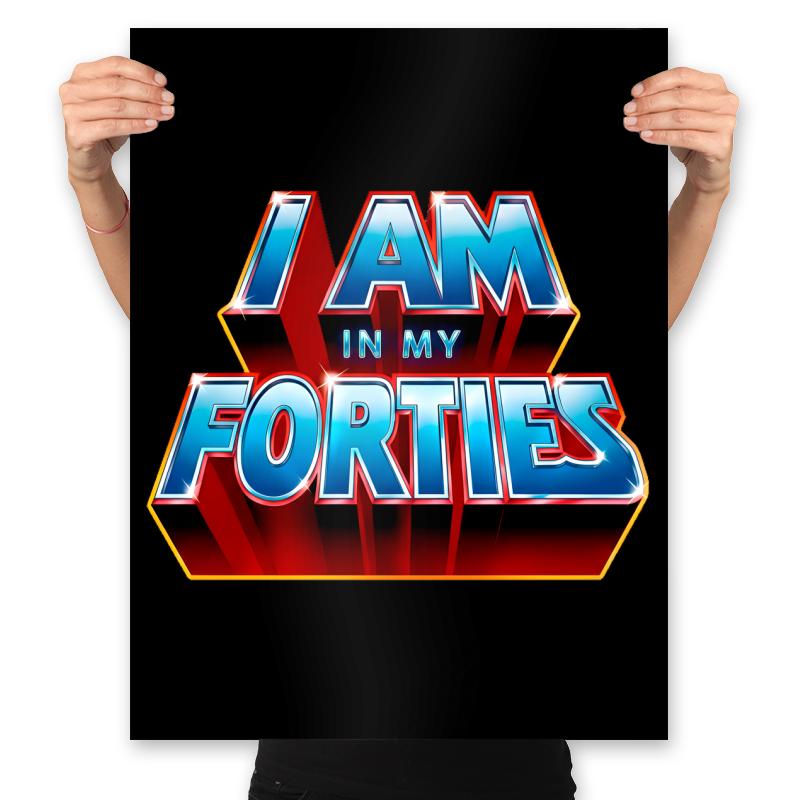 I AM IN MY FORTIES
