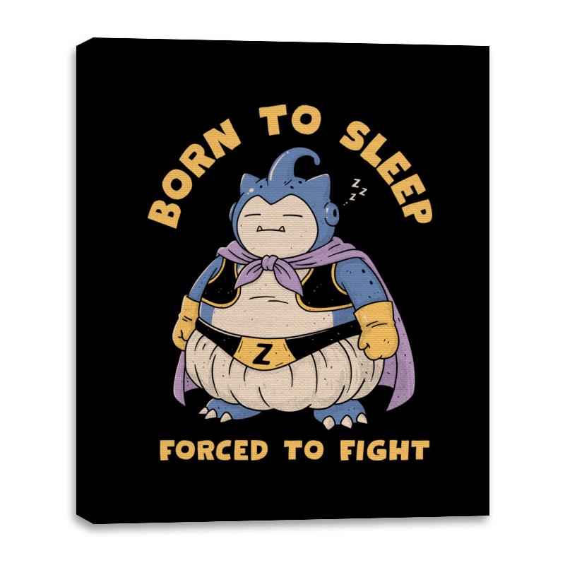 Born to Sleep. Forced to Fight