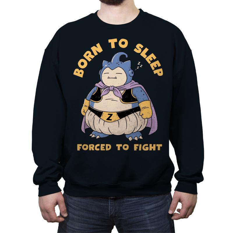 Born to Sleep. Forced to Fight