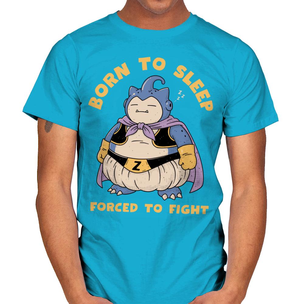 Born to Sleep. Forced to Fight