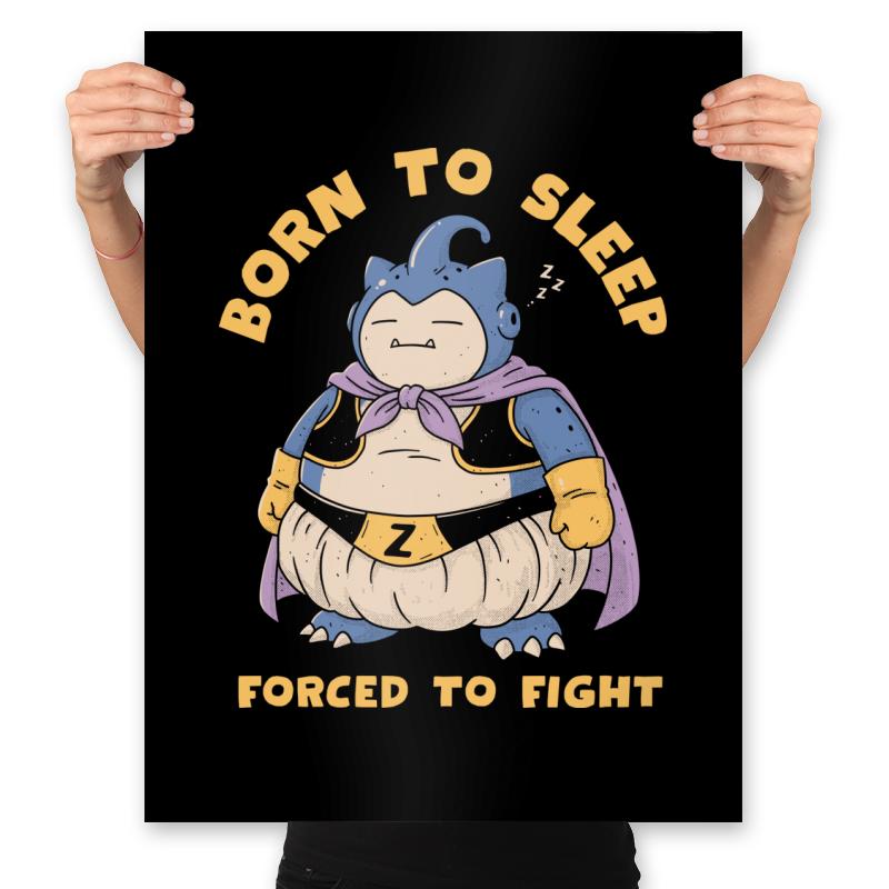 Born to Sleep. Forced to Fight