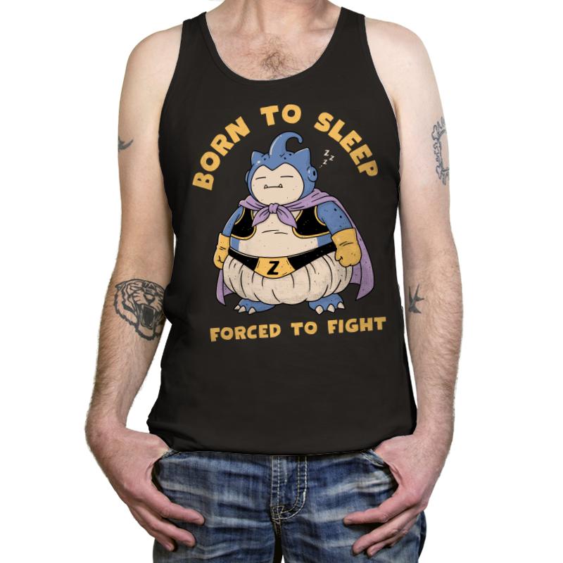 Born to Sleep. Forced to Fight