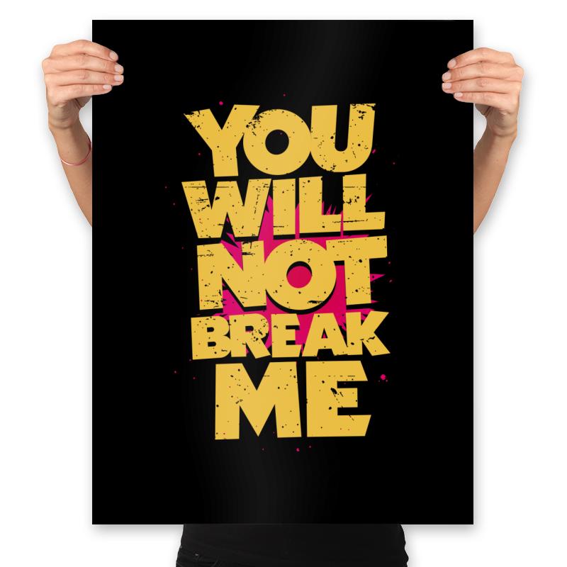 You will not break me