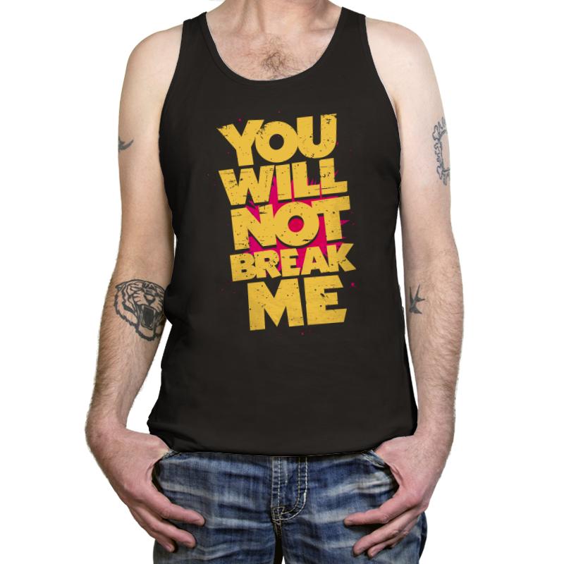 You will not break me