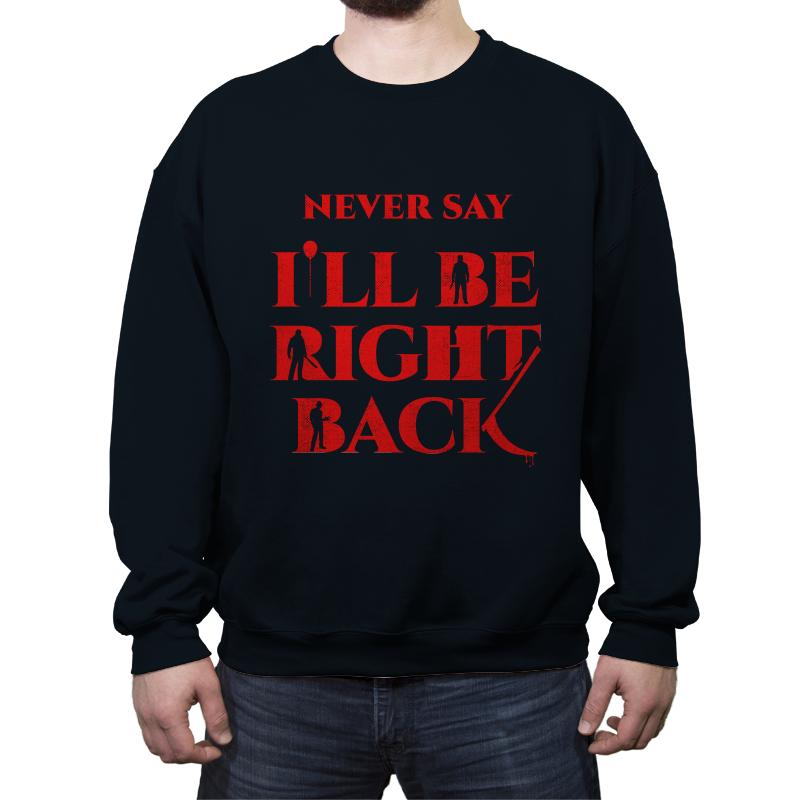 Never Say I'll Be Right Back
