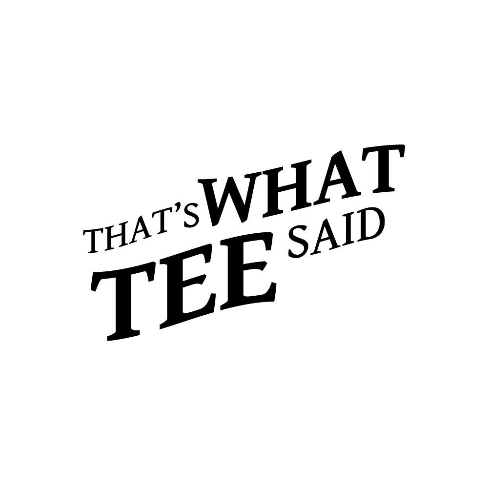 Thats What Tee Said